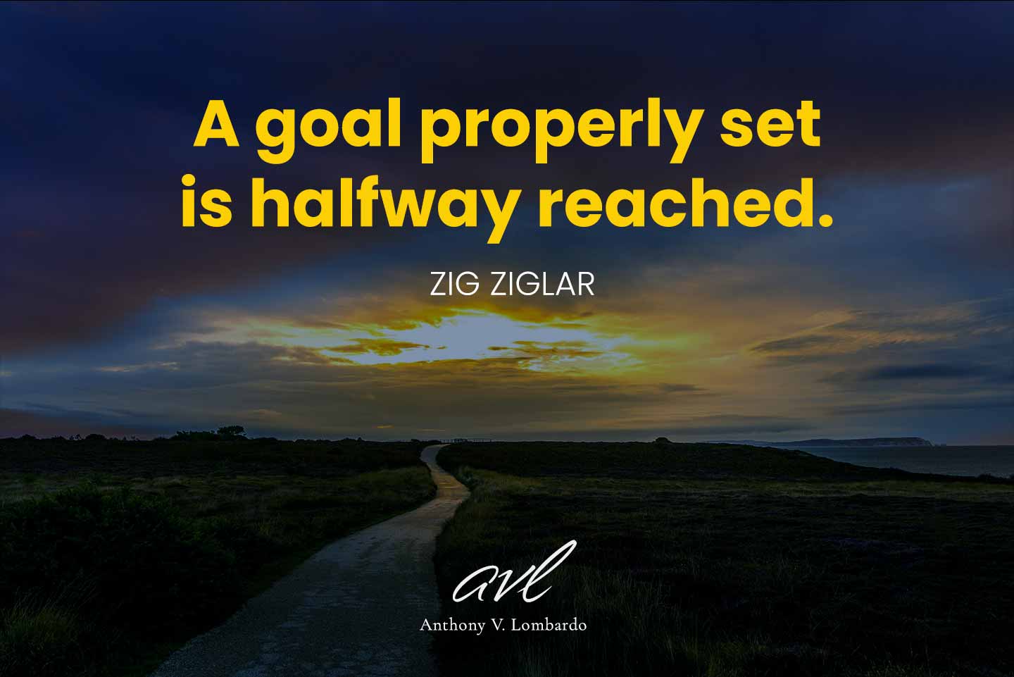 A goal properly set is halfway reached. - Zig Ziglar