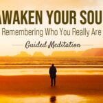 Awaken Your Soul: Remembering Who You Are