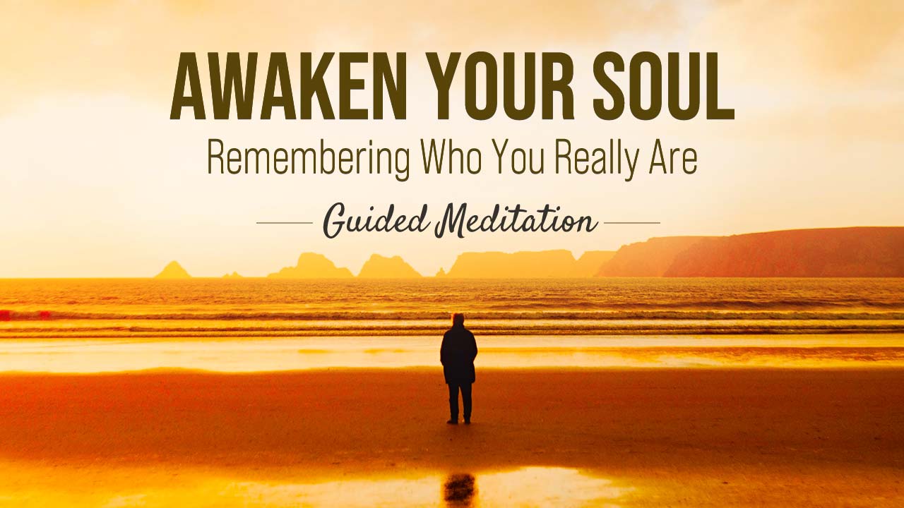 Awaken Your Soul: Remembering Who You Are