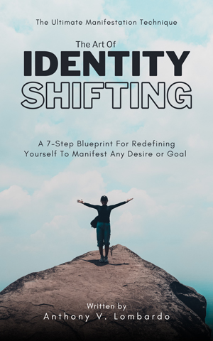 the art of identity shifting ebook. A 7-Step Blueprint For Redefining Yourself To Manifest Any Desire or Goal