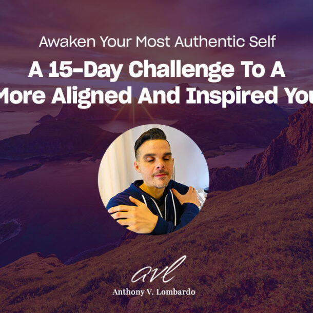Awaken Your Most Authentic Self: A 15-Day Challenge To A More Aligned And Inspired You